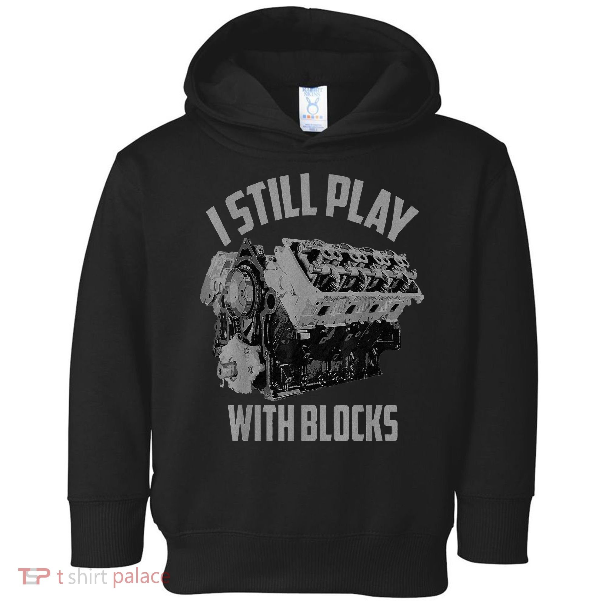 I Still Play With Blocks Racing Maintenance Man Toddler Hoodie