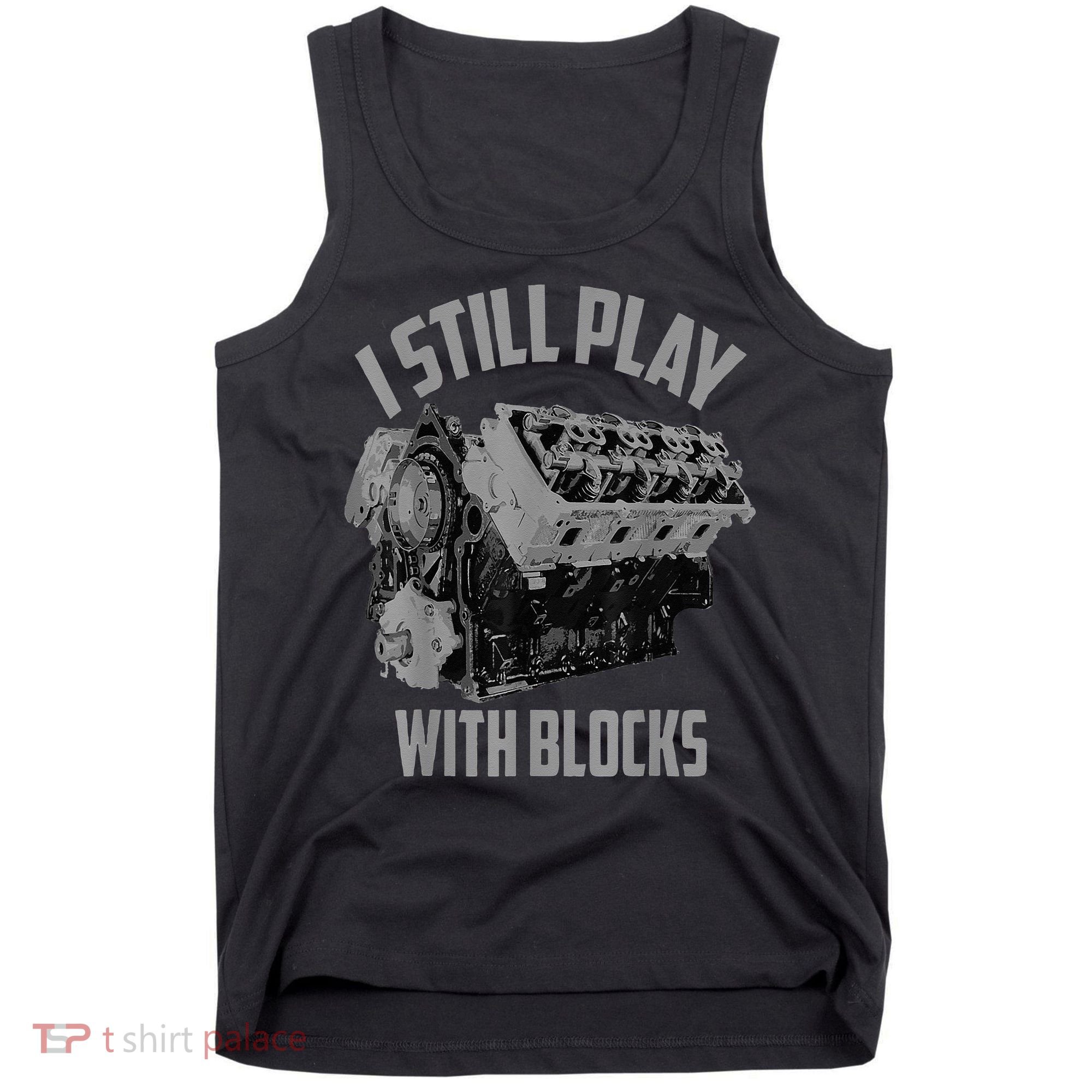 I Still Play With Blocks Racing Maintenance Man Tank Top