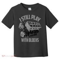 I Still Play With Blocks Racing Maintenance Man Toddler T-Shirt thumb 0