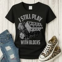I Still Play With Blocks Racing Maintenance Man Women's T-Shirt thumb 3