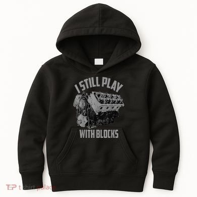 I Still Play With Blocks Racing Maintenance Man Kids Hoodie