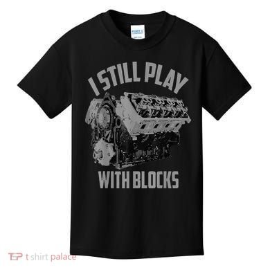 I Still Play With Blocks Racing Maintenance Man Kids T-Shirt