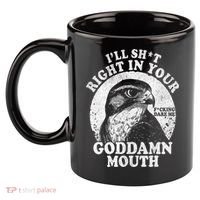 I’Ll Sht Right In Your Goddamn Mouth 11oz C Handle Ceramic Mug thumb 2