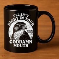 I’Ll Sht Right In Your Goddamn Mouth 11oz C Handle Ceramic Mug thumb 3