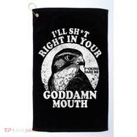 I’Ll Sht Right In Your Goddamn Mouth Golf Towel thumb 0