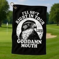 I’Ll Sht Right In Your Goddamn Mouth Golf Towel thumb 1