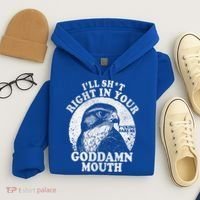 I’Ll Sht Right In Your Goddamn Mouth Hoodie thumb 4