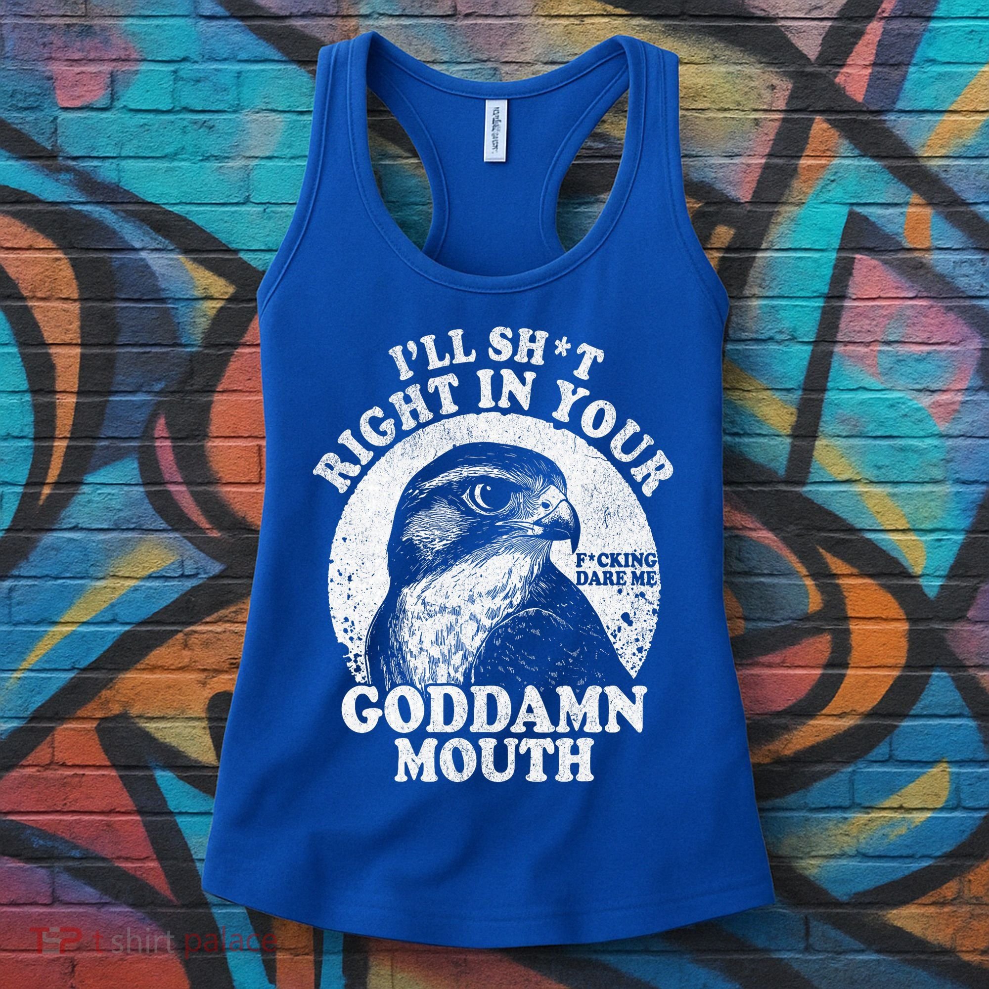 I’Ll Sht Right In Your Goddamn Mouth Women's Tank Top