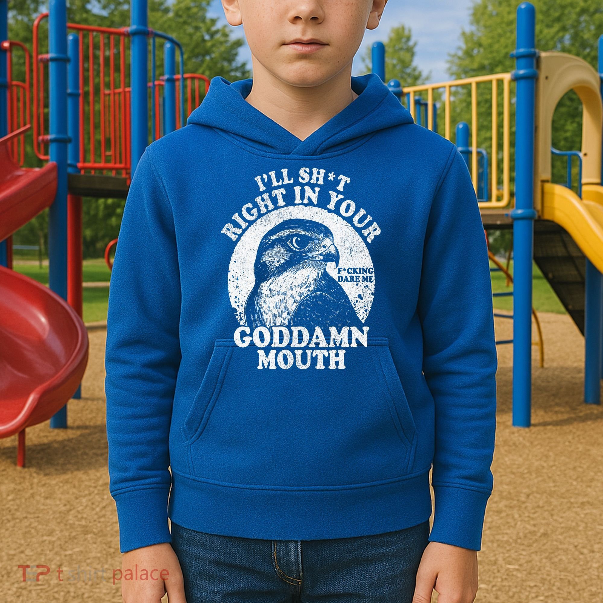 I’Ll Sht Right In Your Goddamn Mouth Kids Hoodie