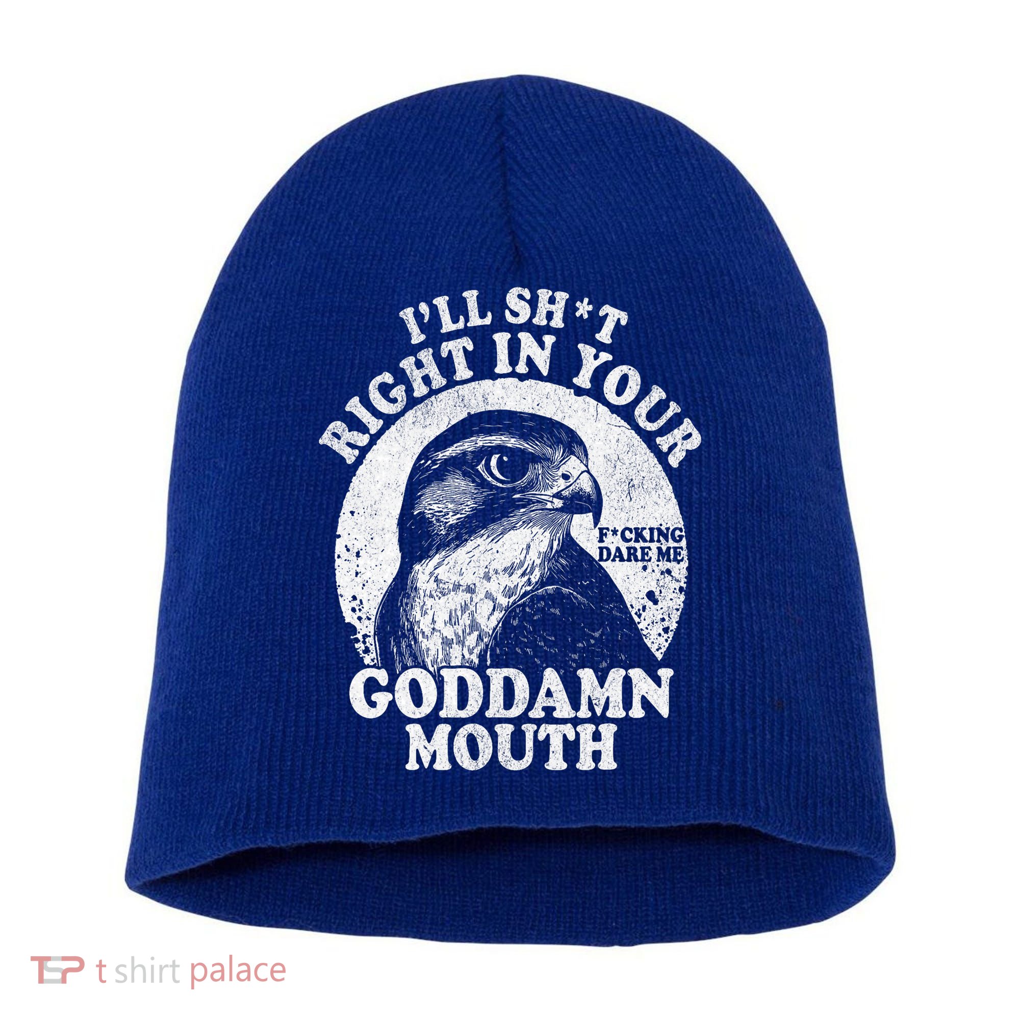 I’Ll Sht Right In Your Goddamn Mouth Short Acrylic Beanie