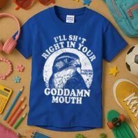 I’Ll Sht Right In Your Goddamn Mouth Kids T-Shirt thumb 3