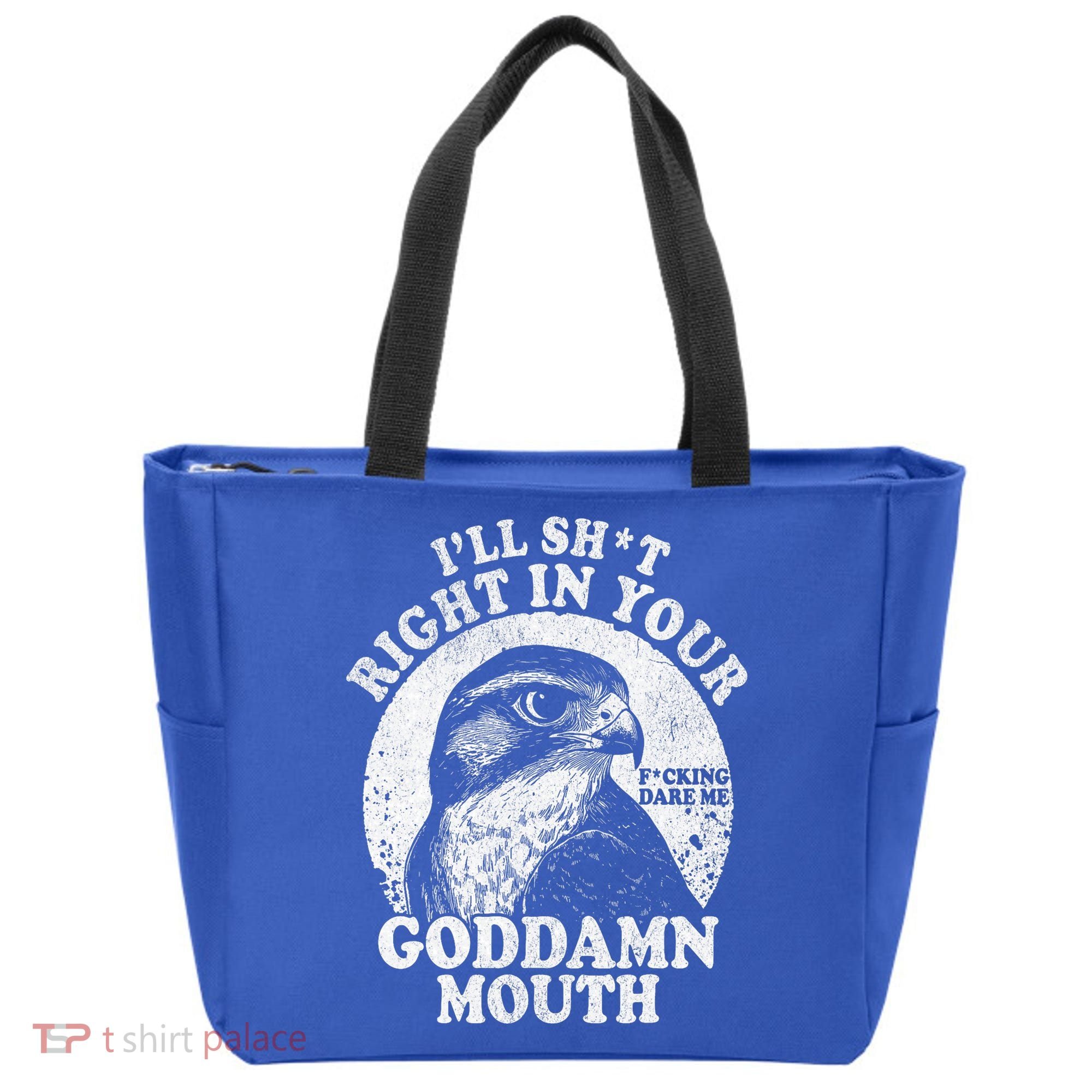 I’Ll Sht Right In Your Goddamn Mouth Tote Bag