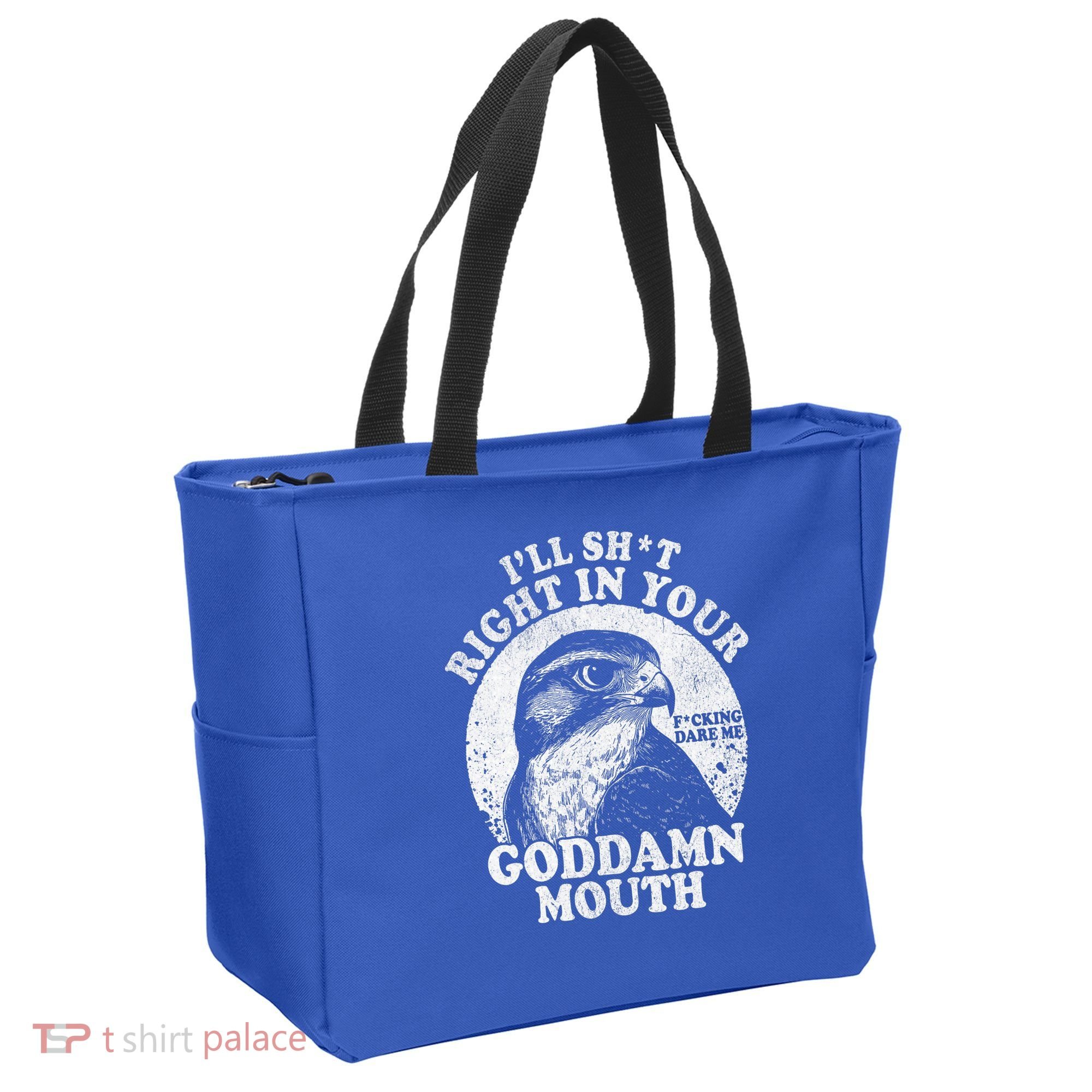 I’Ll Sht Right In Your Goddamn Mouth Tote Bag