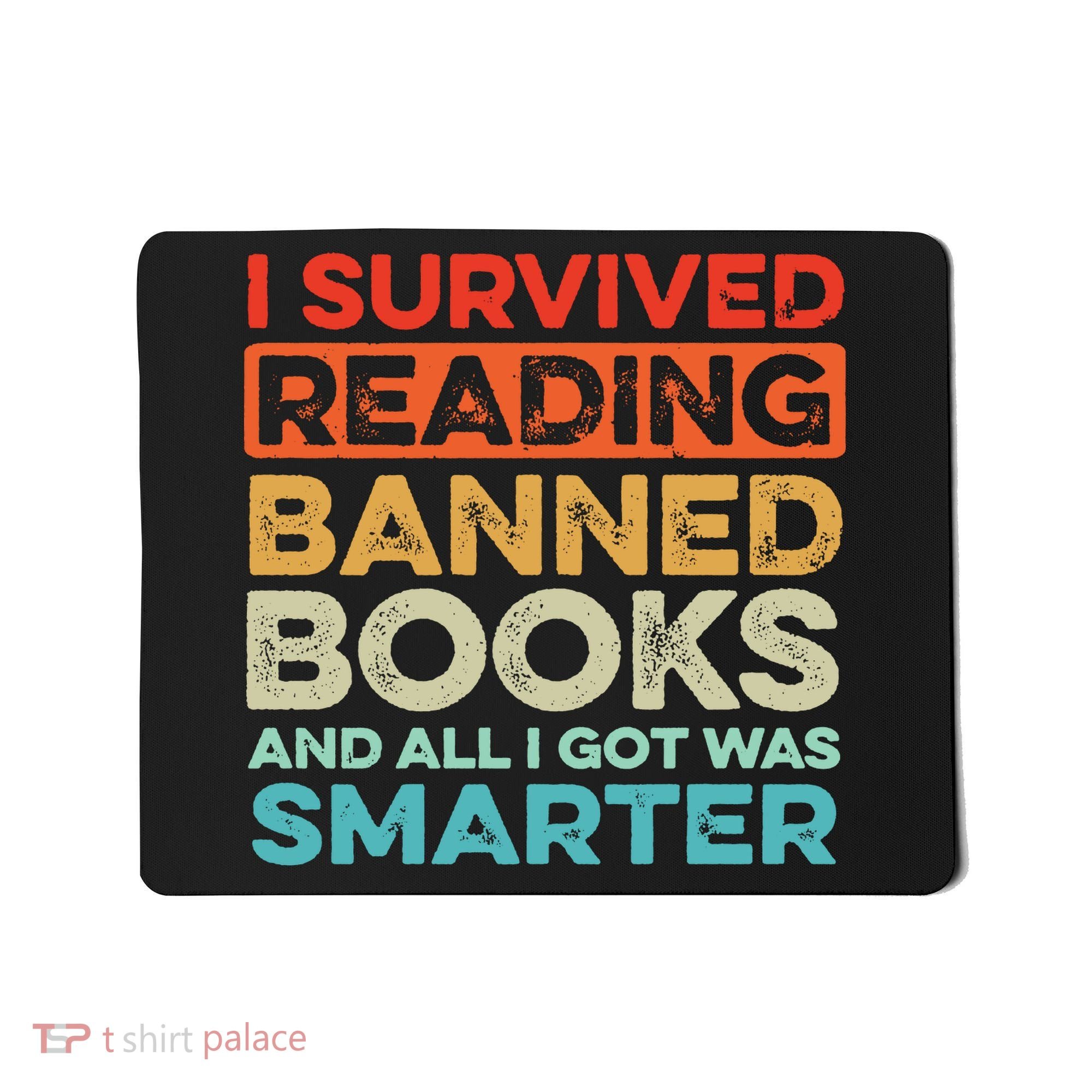I Survived Reading Banned Books All I Got Was Smarter Mousepad