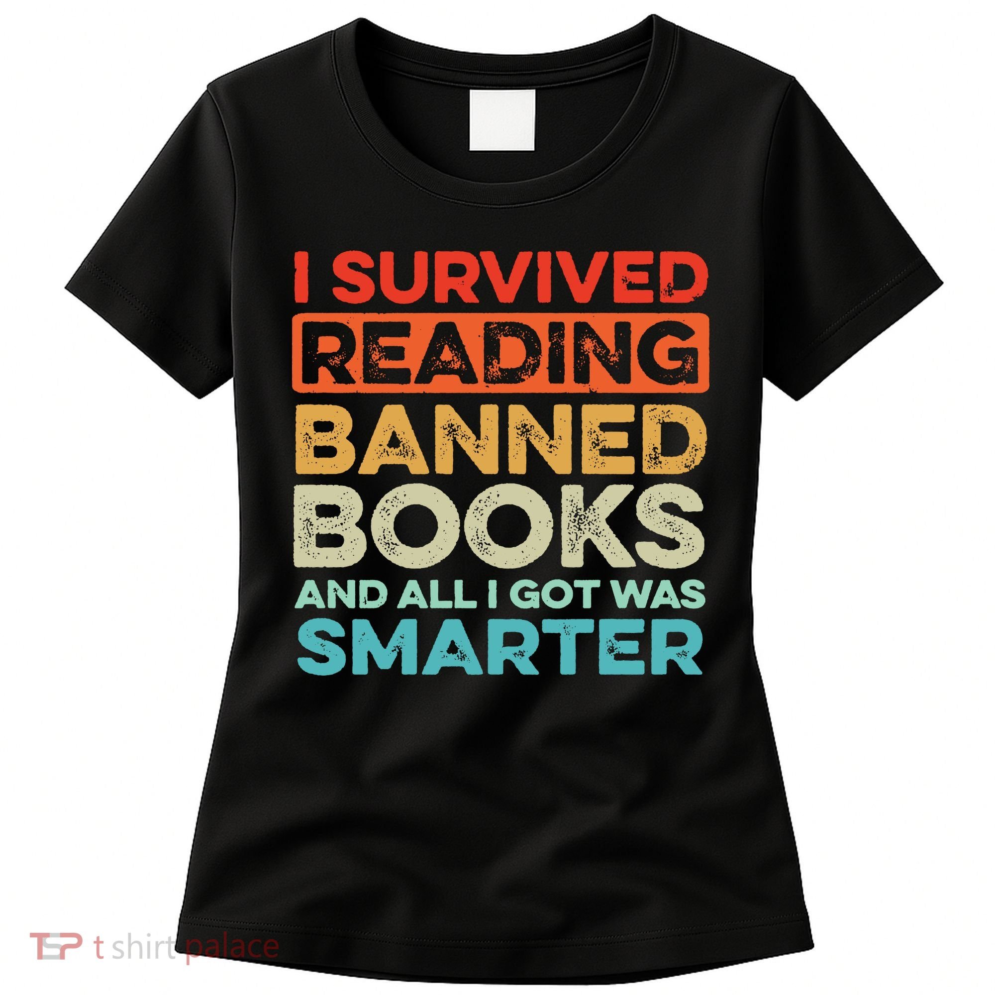 I Survived Reading Banned Books All I Got Was Smarter Women's T-Shirt