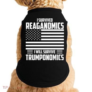 I Survived Reaganomics I Will Survive Trumponomics Doggie Tank