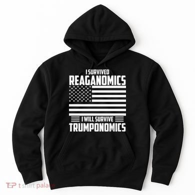 I Survived Reaganomics I Will Survive Trumponomics Hoodie