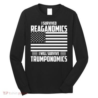 I Survived Reaganomics I Will Survive Trumponomics Long Sleeve Shirt