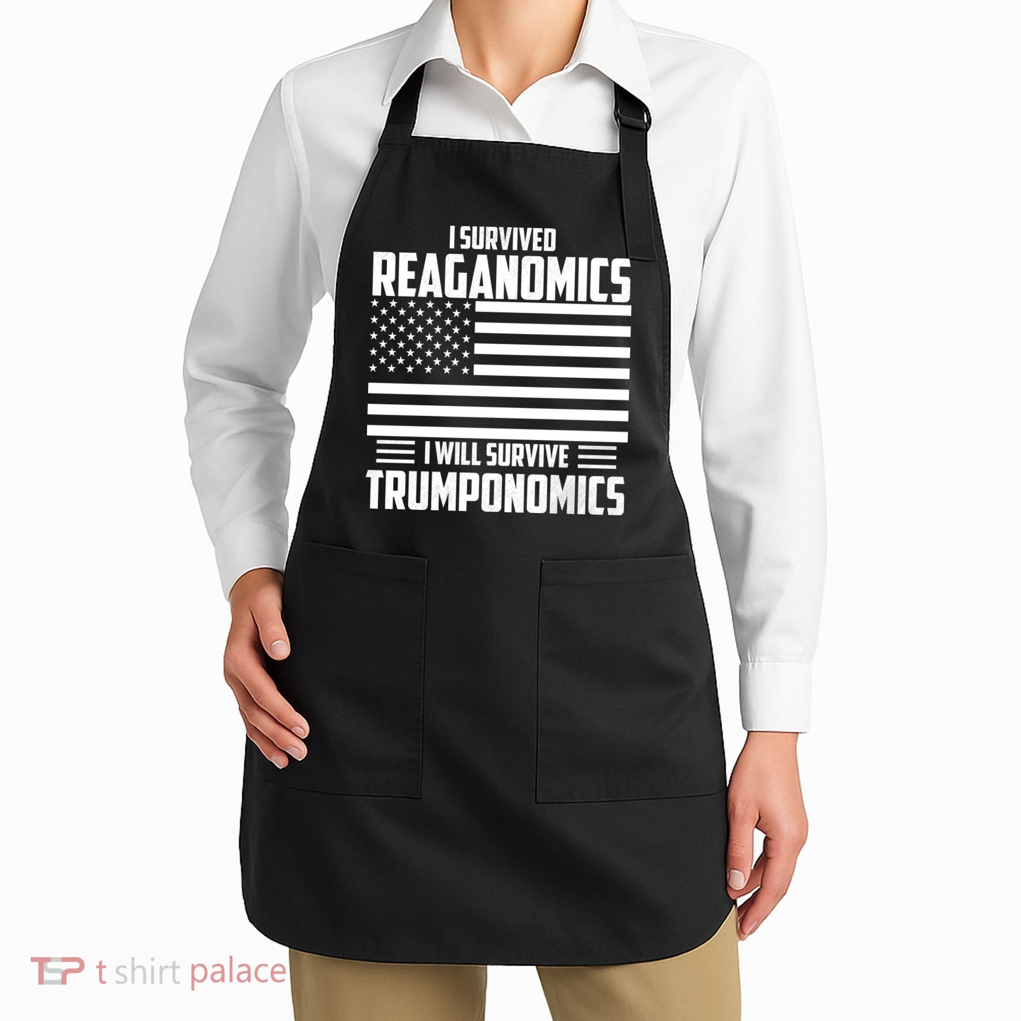 I Survived Reaganomics I Will Survive Trumponomics Apron