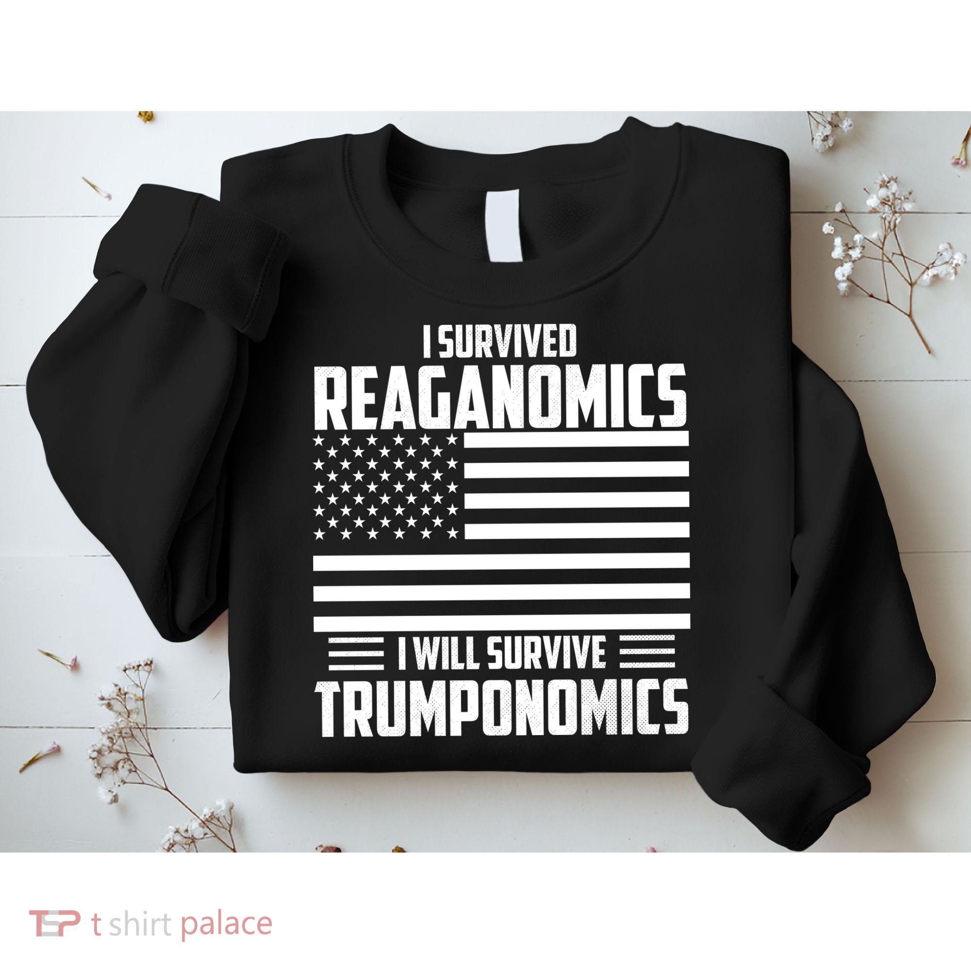 I Survived Reaganomics I Will Survive Trumponomics Sweatshirt