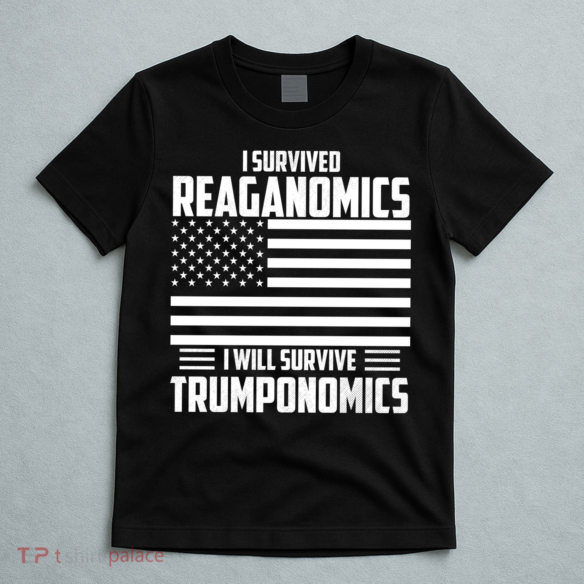I Survived Reaganomics I Will Survive Trumponomics T-Shirt