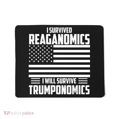 I Survived Reaganomics I Will Survive Trumponomics Mousepad