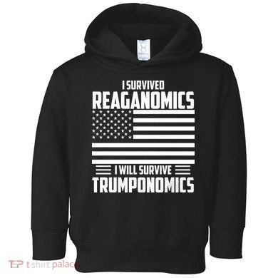 I Survived Reaganomics I Will Survive Trumponomics Toddler Hoodie