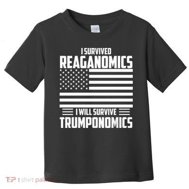 I Survived Reaganomics I Will Survive Trumponomics Toddler T-Shirt