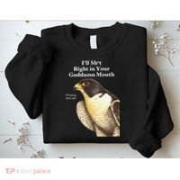 I’Ll Sht Right In Your Goddamn Mouth Funny Saying Quote Gift Sweatshirt thumb 2