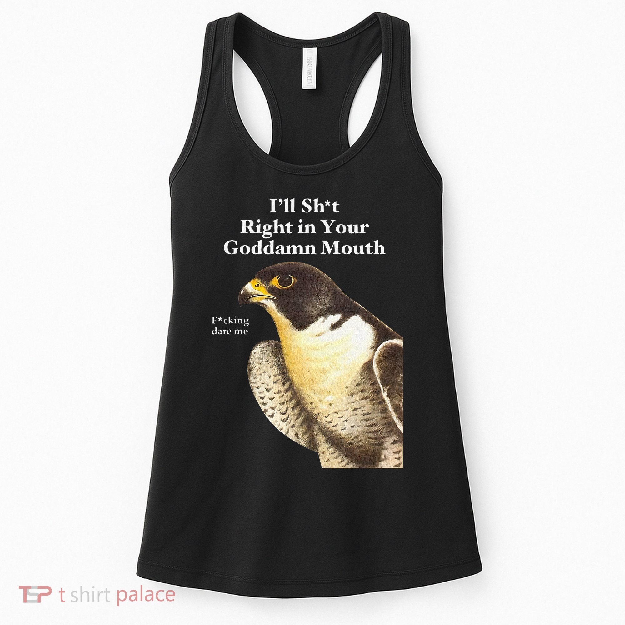 I’Ll Sht Right In Your Goddamn Mouth Funny Saying Quote Gift Women's Tank Top