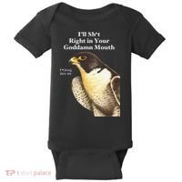 I’Ll Sht Right In Your Goddamn Mouth Funny Saying Quote Gift Baby Bodysuit thumb 0