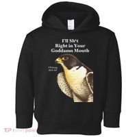 I’Ll Sht Right In Your Goddamn Mouth Funny Saying Quote Gift Toddler Hoodie thumb 0