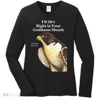 I’Ll Sht Right In Your Goddamn Mouth Funny Saying Quote Gift Women's Long Sleeve Shirt thumb 0