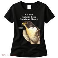 I’Ll Sht Right In Your Goddamn Mouth Funny Saying Quote Gift Women's T-Shirt thumb 0