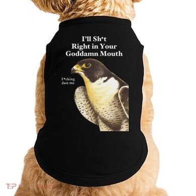 I’Ll Sht Right In Your Goddamn Mouth Doggie Tank