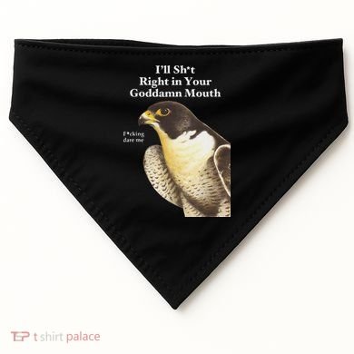 I’Ll Sht Right In Your Goddamn Mouth USA-Made Doggie Bandana