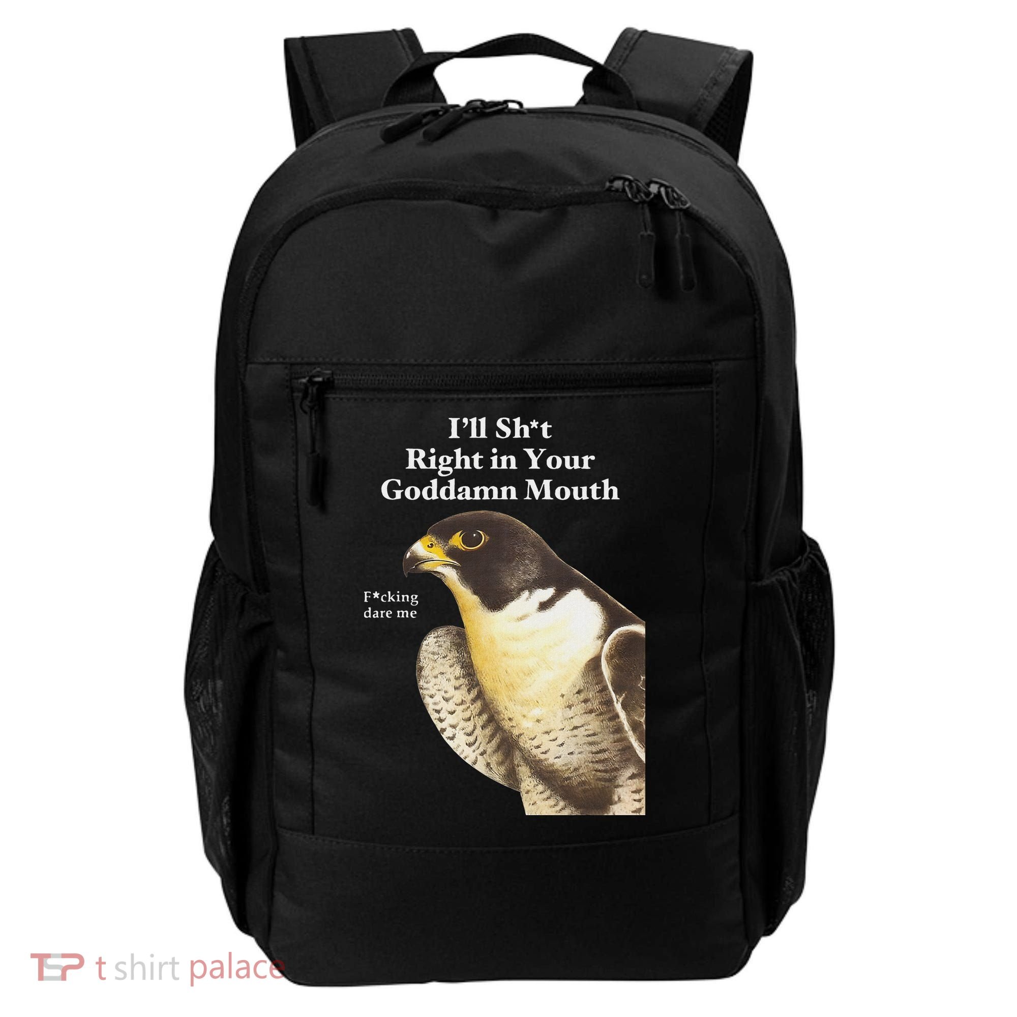 I’Ll Sht Right In Your Goddamn Mouth Backpack