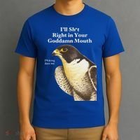 I’Ll Sht Right In Your Goddamn Mouth T-Shirt thumb 3