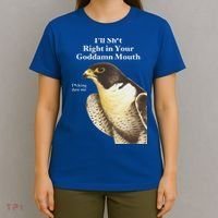 I’Ll Sht Right In Your Goddamn Mouth T-Shirt thumb 4