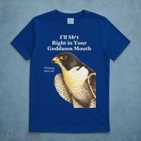 I’Ll Sht Right In Your Goddamn Mouth T-Shirt thumb 5