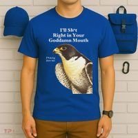 I’Ll Sht Right In Your Goddamn Mouth T-Shirt thumb 6