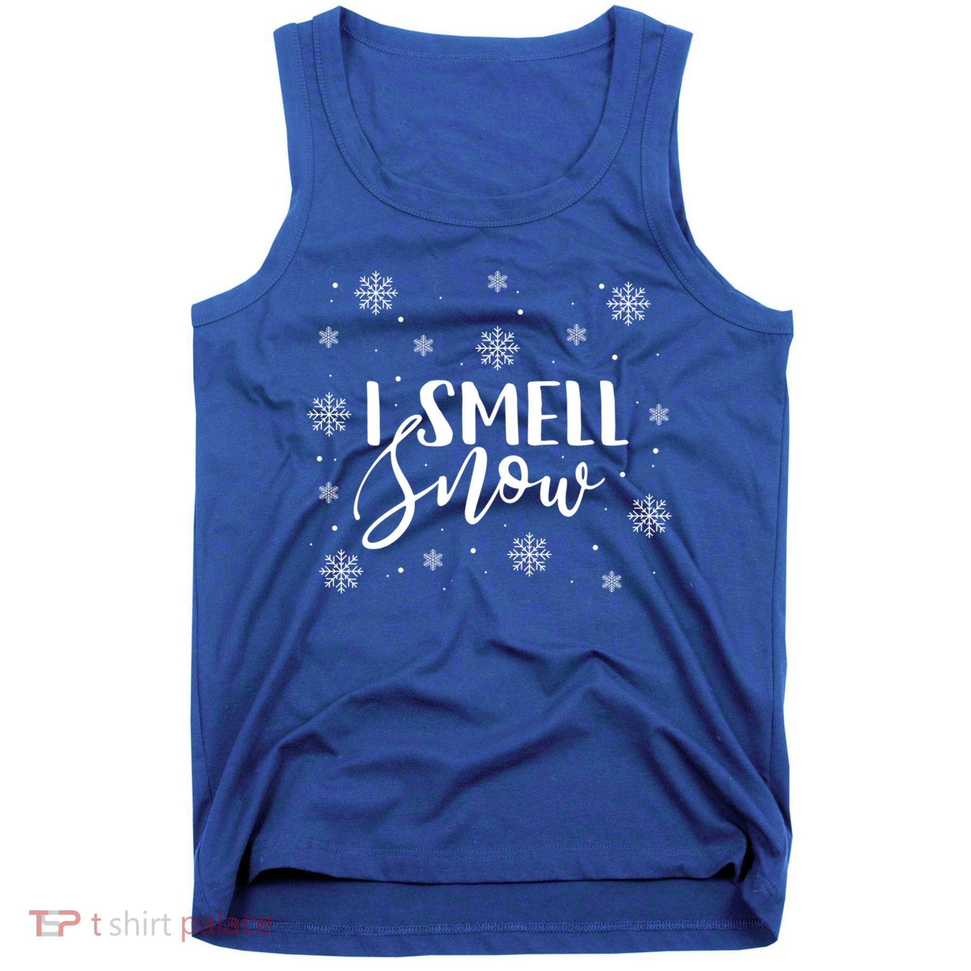 I Smell Snow Winter Snowflakes Christmas Gift Meaningful Gift Tank Top