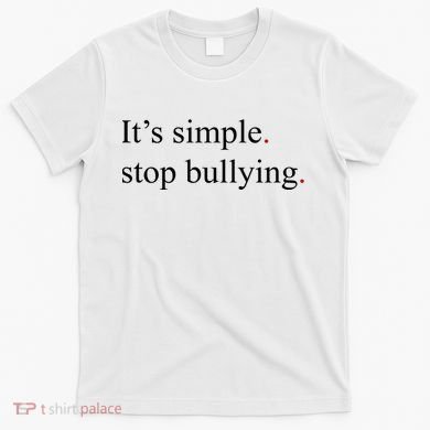 Its Simple Stop Bullying Anti Bully T-Shirt