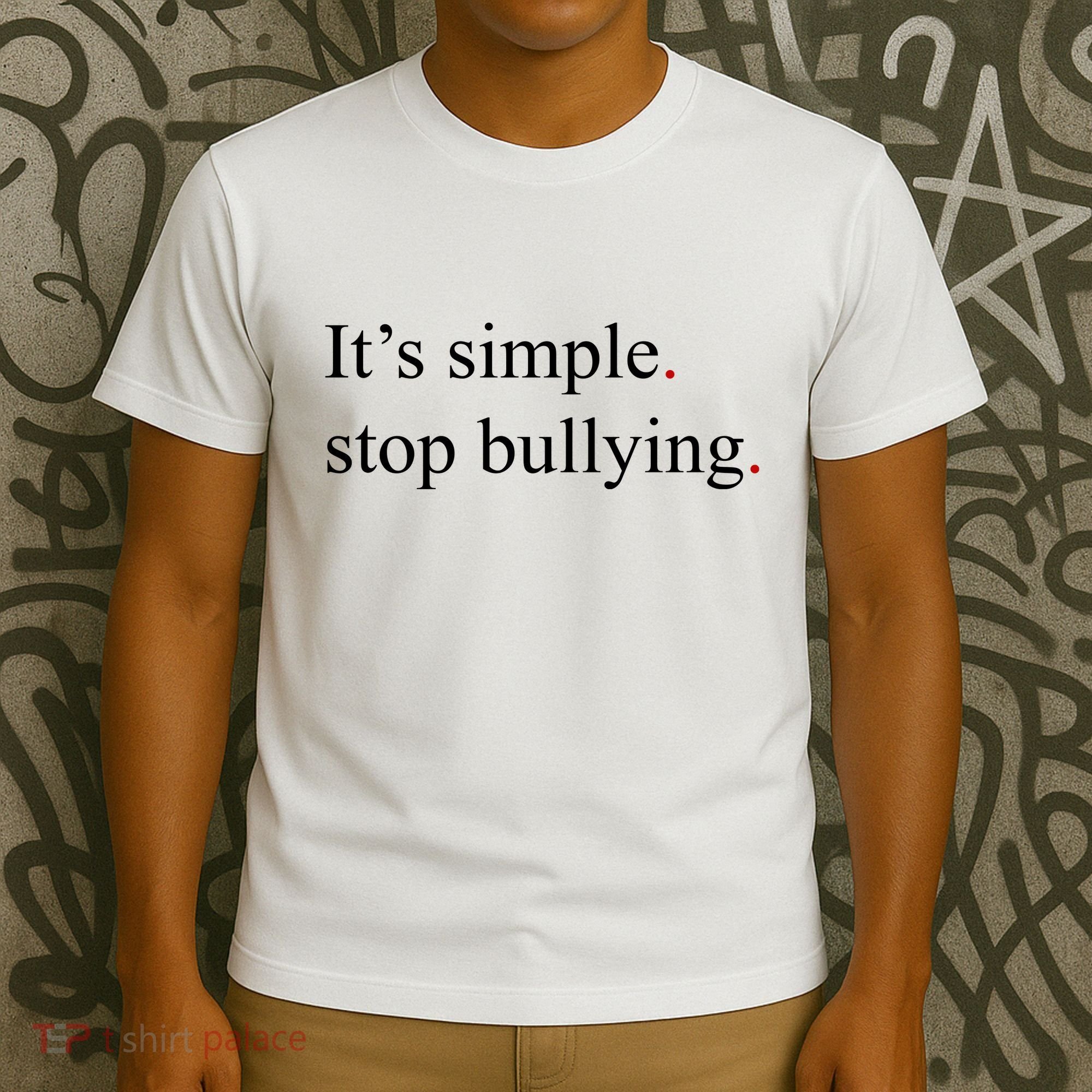 Its Simple Stop Bullying Anti Bully T-Shirt