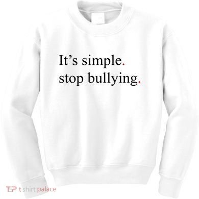 Its Simple Stop Bullying Anti Bully Kids Sweatshirt