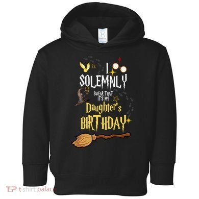 I Solemnly Swear That It's My Daughter's Birthday Toddler Hoodie
