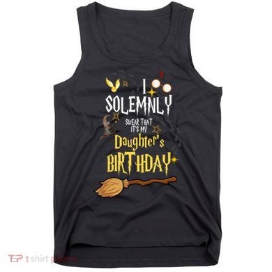 I Solemnly Swear That It's My Daughter's Birthday Tank Top