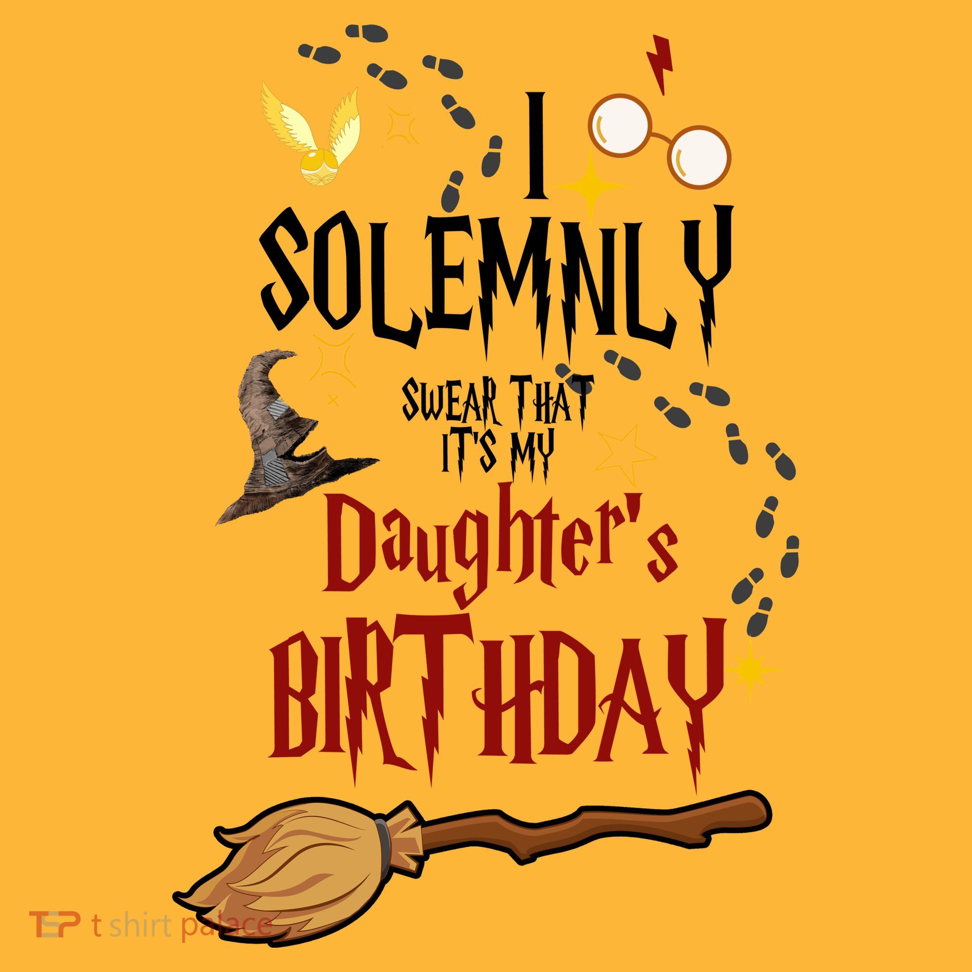 I Solemnly Swear That It's My Daughter's Birthday T-Shirt