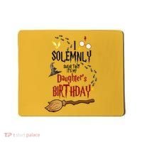 I Solemnly Swear That It's My Daughter's Birthday Mousepad thumb 0