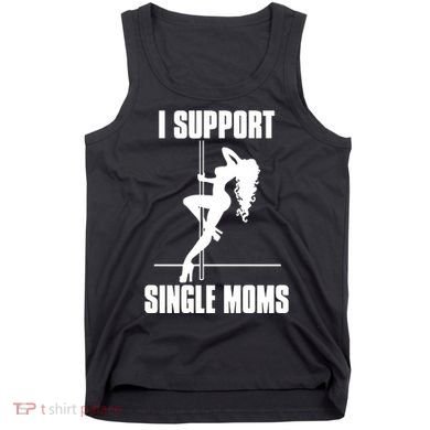 I Support Single Moms Tank Top